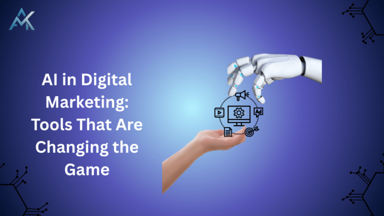 AI in Digital Marketing: Tools That Are Changing the Game