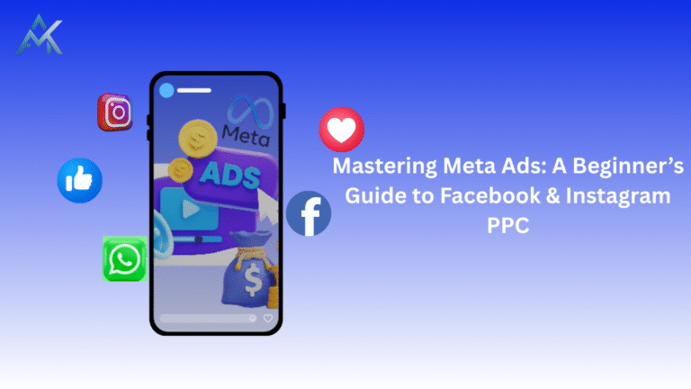 Mastering Meta Ads: A Beginner’s Guide to Facebook & Instagram PPC