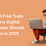 Top 5 Free Tools Every Digital Marketer Should Use in 2025