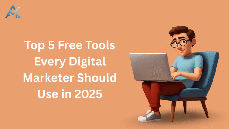 Top 5 Free Tools Every Digital Marketer Should Use in 2025